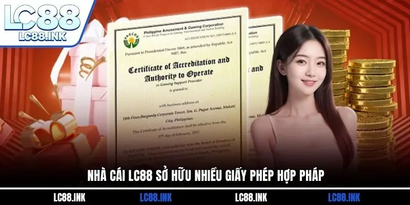 Nhà cái LC88 sở hữu nhiều giấy phép hợp pháp